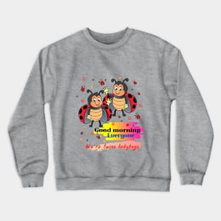 We're twins ladybugs Crewneck Sweatshirt